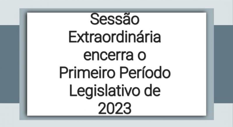 SESSÃO EXTRAORDINÁRIA DE 30 DE JUNHO DE 2023